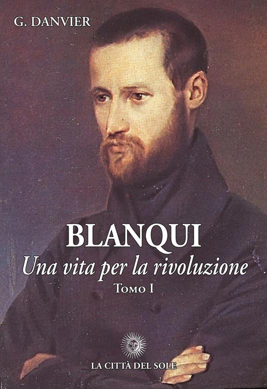 Blanqui. Una vita per la rivoluzione - Gustave Danvier - copertina