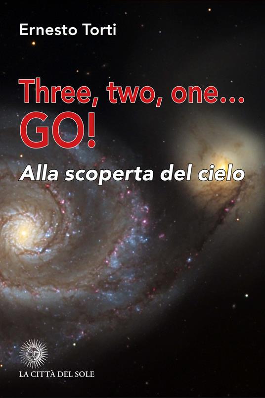 Three, two, one... Go! Alla scoperta del cielo - Ernesto Torti - copertina