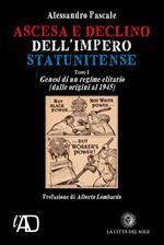 Ascesa e declino dell'impero statunitense. Genesi di un regime elitario (dalle origini al 1945)