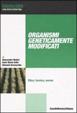 Organismi geneticamente modificati. Etica, tecnina, norme