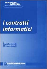 I contratti informatici - Isabella Iaselli,Michele Iaselli - copertina