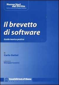 Il brevetto di software. Guida teorico pratica - Carlo Gattei - copertina
