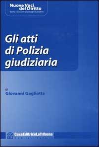 Gli atti di Polizia giudiziaria - Giovanni Gagliotta - copertina
