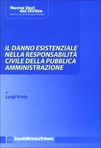 Il danno esistenziale nella responsabilità civile della pubblica amministrazione - Luigi Viola - copertina