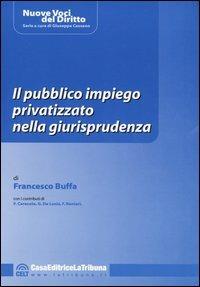 Il pubblico impiego privatizzato nella giurisprudenza - copertina