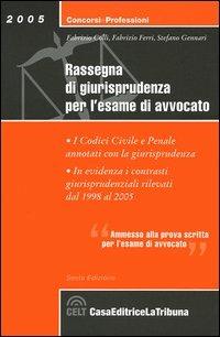 Rassegna di giurisprudenza per l'esame di avvocato. I codici civile e penale annotati con la giurisprudenza degli anni 1998-2005 - Fabrizio Colli,Fabrizio Ferri,Stefano Gennari - copertina