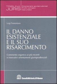 Il danno esistenziale e il suo risarcimento. Commento organico ai più recenti e innovativi orientamenti giurisprudenziali - Luigi Tramontano - copertina