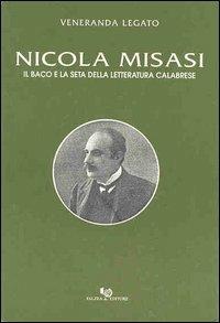Nicola Misasi. Il baco e la seta della letteratura calabrese - Veneranda Legato - copertina
