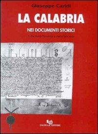 La Calabria nei documenti storici. Da metà Trecento a metà Seicento - Giuseppe Caridi - copertina