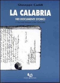 La Calabria nei documenti storici. Vol. 2: Da metà Seicento a fine Ottocento. - Giuseppe Caridi - copertina