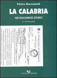 La Calabria nei documenti storici. Vol. 3: Il Novecento. - Pietro Borzomati - copertina