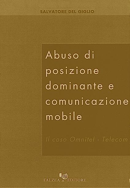 Abuso di posizione dominante e comunicazione mobile. Il caso Omnitel-Telecom - Salvatore Del Giglio - copertina