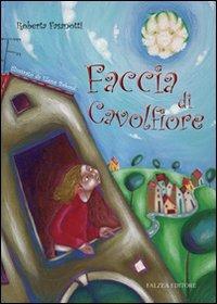 Faccia di cavolfiore. Ediz. illustrata - Roberta Fasanotti,Elena Baboni - copertina