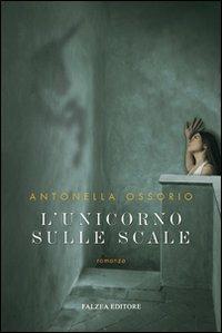 L'unicorno sulle scale - Antonella Ossorio - copertina