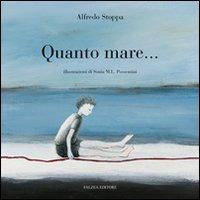 Quanto mare.... Ediz. illustrata - Alfredo Stoppa - copertina