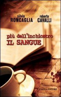 Più dell'inchiostro il sangue - Silvia Roncaglia,Roberto Cavalli - copertina