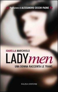 LadyMen. Una donna racconta le trans - Isabella Marchiolo - copertina