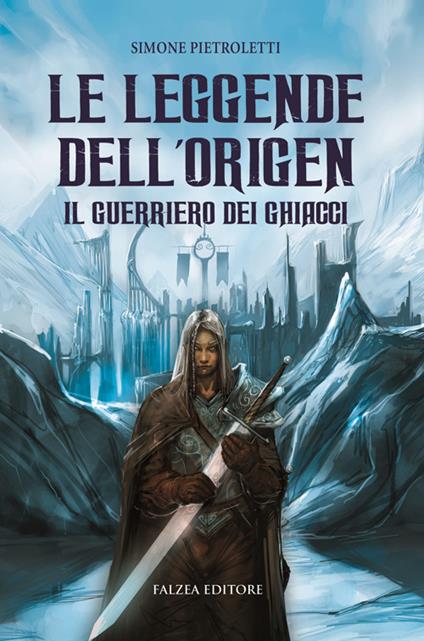 Il guerriero dei ghiacci. Le leggende dell'Origen - Simone Pietroletti - copertina