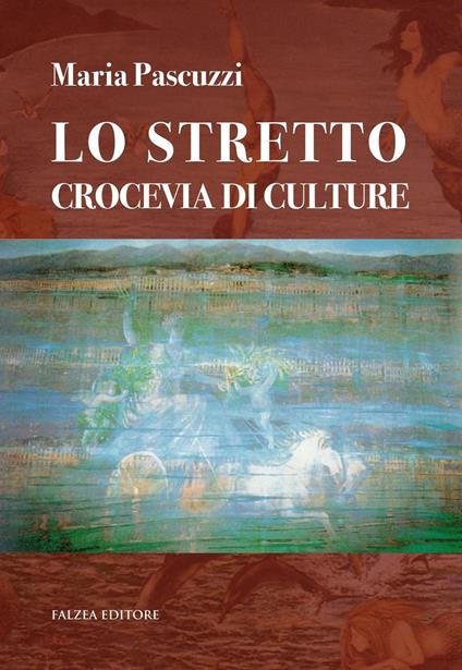 Lo stretto crocevia di culture - Maria Pascuzzi - copertina