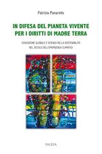 In difesa del pianeta vivente per i diritti di madre terra. Educazione globale e scienza della sostenibilità nel secolo dell'emergenza climatica