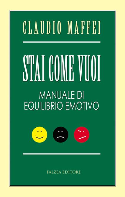 Stai come vuoi. Manuale di equilibrio emotivo - Claudio Maffei - ebook