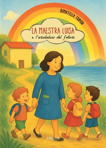 La maestra Luisa e l'arcobaleno del futuro - Donatella Tripodi - copertina