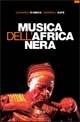 Musica dell'Africa nera. Civiltà musicali subsahariane fra tradizione e modernità - Leonardo D'Amico,Andrew L. Kaye - copertina