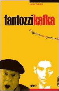 Fantozzi Kafka. Il ragioniere sotto processo e le sue tragicomiche metamorfosi - Emilio Cagnoni - copertina