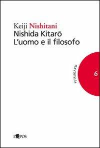 Nishida Kitaro. L'uomo e il filosofo - Keiji Nishitani - copertina