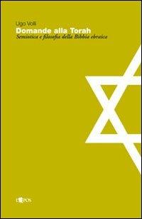 Domande alla Torah. Semiotica e filosofia della Bibbia ebraica - Ugo Volli - copertina