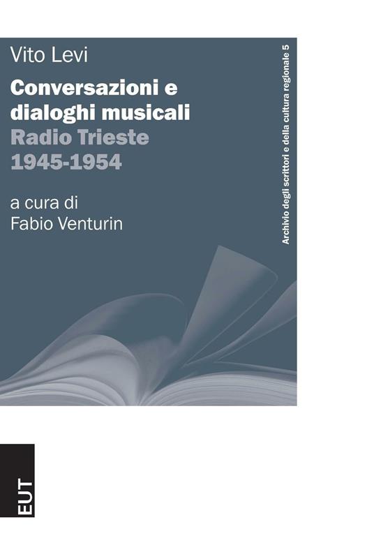 Vito Levi. Conversazioni e dialoghi musicali. Radio Trieste 1945-1954 - copertina