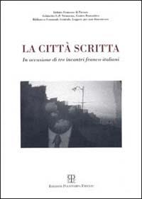 La città scritta. In occasione di tre incontri franco-italiani (16-18-23 novembre 1998) - copertina