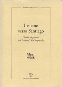 Insieme verso Santiago. Omelie ai giovani nel «Cammino» di Compostela - Silvano Piovanelli - copertina