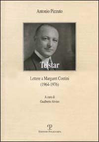 Telstar. Lettere a Margaret Contini (1964-1976) - Antonio Pizzuto - copertina