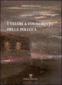 I valori a fondamento della politica - Roberto Bagnulo - copertina