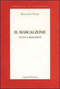 Il mascalzone. Tutti i racconti - Rolando Viani - copertina