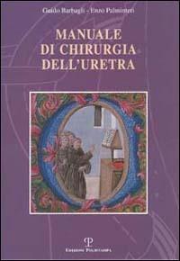 Manuale di chirurgia dell'uretra - Guido Barbagli,Enzo Palminteri - copertina