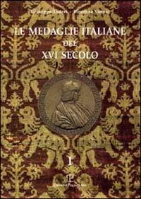 Le medaglie italiane del XVI secolo - Giuseppe Toderi,Fiorenza Vannel - copertina