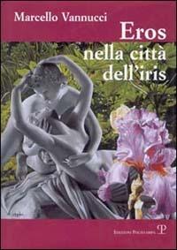 Eros nella città dell'iris - Marcello Vannucci - copertina
