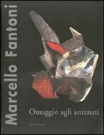 Marcello Fantoni. Omaggio agli antenati. Opere inedite