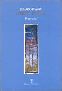 Labirinti di stelle - Bernardo De Muro - copertina