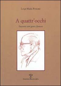 A quattr'occhi. Incontri con gente famosa - Luigi M. Personè - copertina