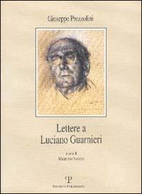 Lettere a Luciano Guarnieri - Giuseppe Prezzolini - 2