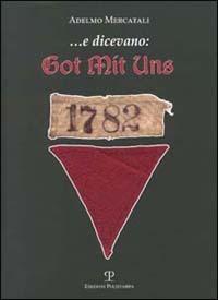 E dicevano: Got mit Uns - Adelmo Mercatali - copertina