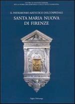 Il patrimonio artistico dell'Ospedale Santa Maria Nuova di Firenze. Episodi di committenza