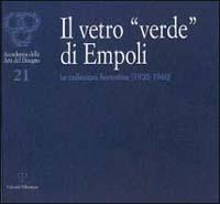 Il vetro «verde» di Empoli. Le collezioni fiorentine (1930-1960) - copertina