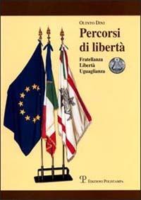 Percorsi di libertà. Fratellanza, libertà, uguaglianza - Olinto Dini - copertina