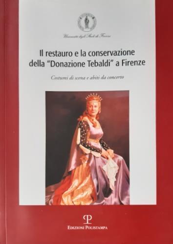 Il restauro e la conservazione della «donazione Tebaldi» a Firenze. Costumi di scena e abiti da concerto - copertina