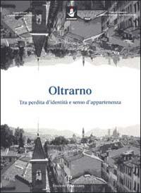 Oltrarno. Tra perdita d'identità e senso d'appartenenza - Roberto Aiazzi - copertina