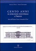 Cento anni di istruzione industriale a Firenze. Storia dell'Istituto Tecnico Leonardo da Vinci